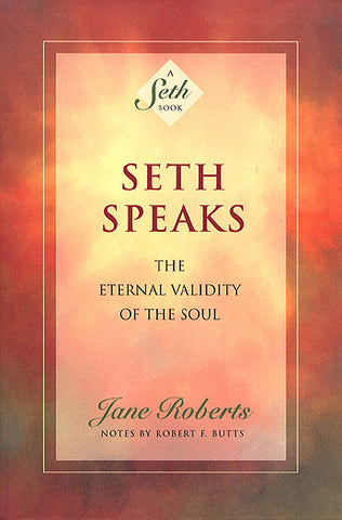 Seth Speaks - The Eternal Validity of the Soul