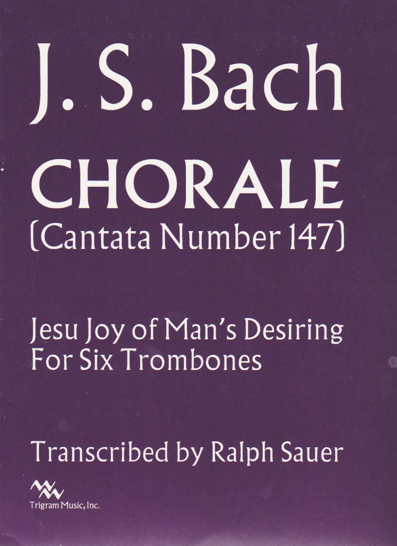 Jesu, Joy of Man's Desiring Chorale for 6 Trombones by J.S. Bach, arr. Ralph Sauer, pub. Wimbledon