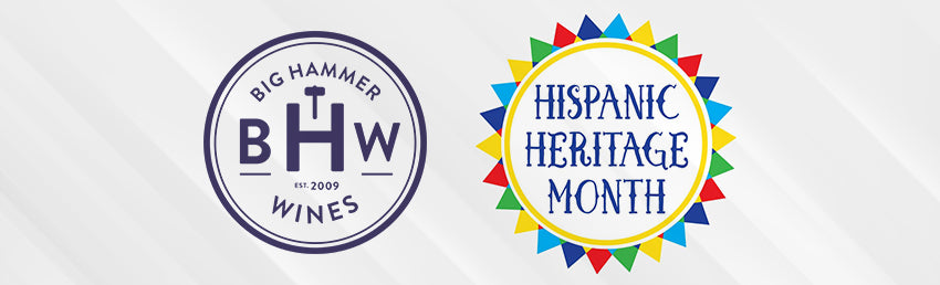Big Hammer Wines and Hispanic Heritage Month