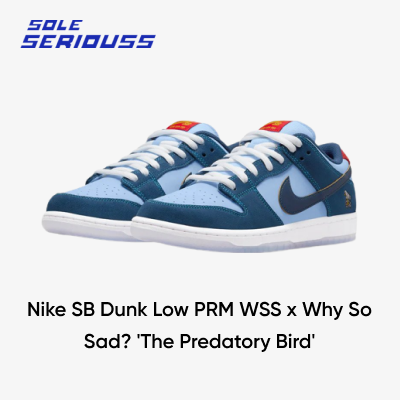01.Nike SB Dunk Low PRM WSS x Why So Sad_ 'The Predatory Bird'