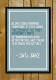 Glass Framed Posters, Friendship Julia Child Quote Glass Framed Poster, - PosterGully - 1
