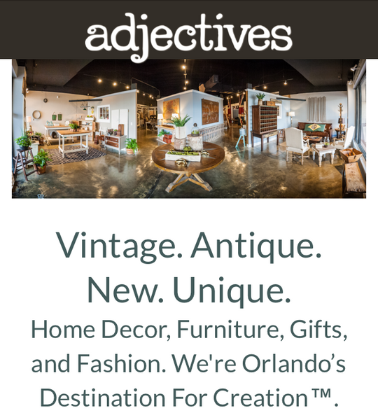Adjectives: Vintage. Antique. New. Unique. Home Decor, Furniture, Gifts and Fashion. We're Orlando's destination for creation.