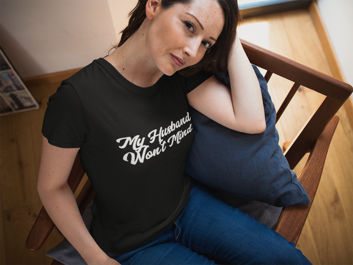 My Husband Won't Mind Script Style Ladies' short sleeve t-shirt – Cuck ...
