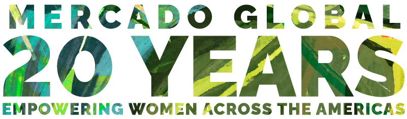 Mercado Global 20 years empowering women across the americas.