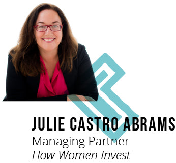 Julie Castro Abrams, Managing Partner, How Women Invest