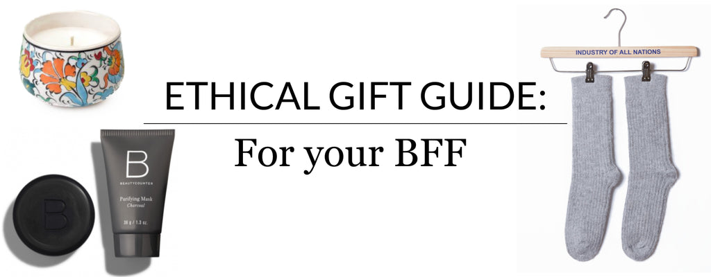 Ethical Gift Guide for Friends