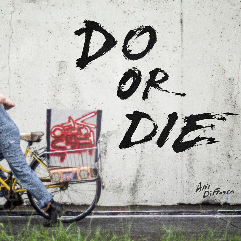 Ani DiFranco - Do or Die (Single) – righteousbabe