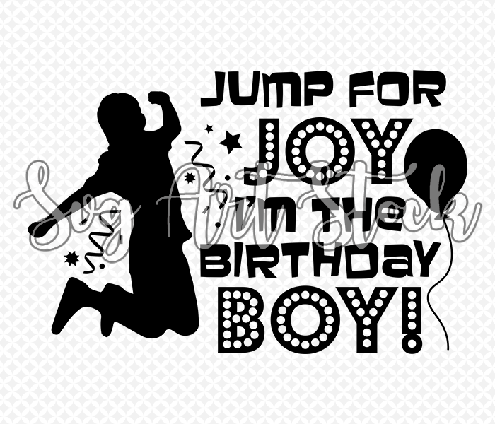 Download Jump For Joy I M The Birthday Boy Svg Art Stock