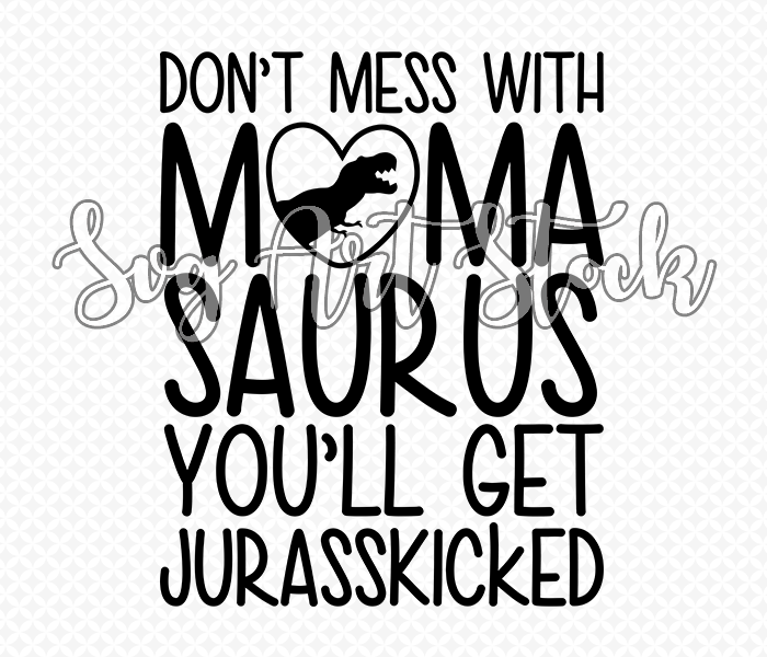 Download Don T Mess With Mama Saurus Svg Art Stock
