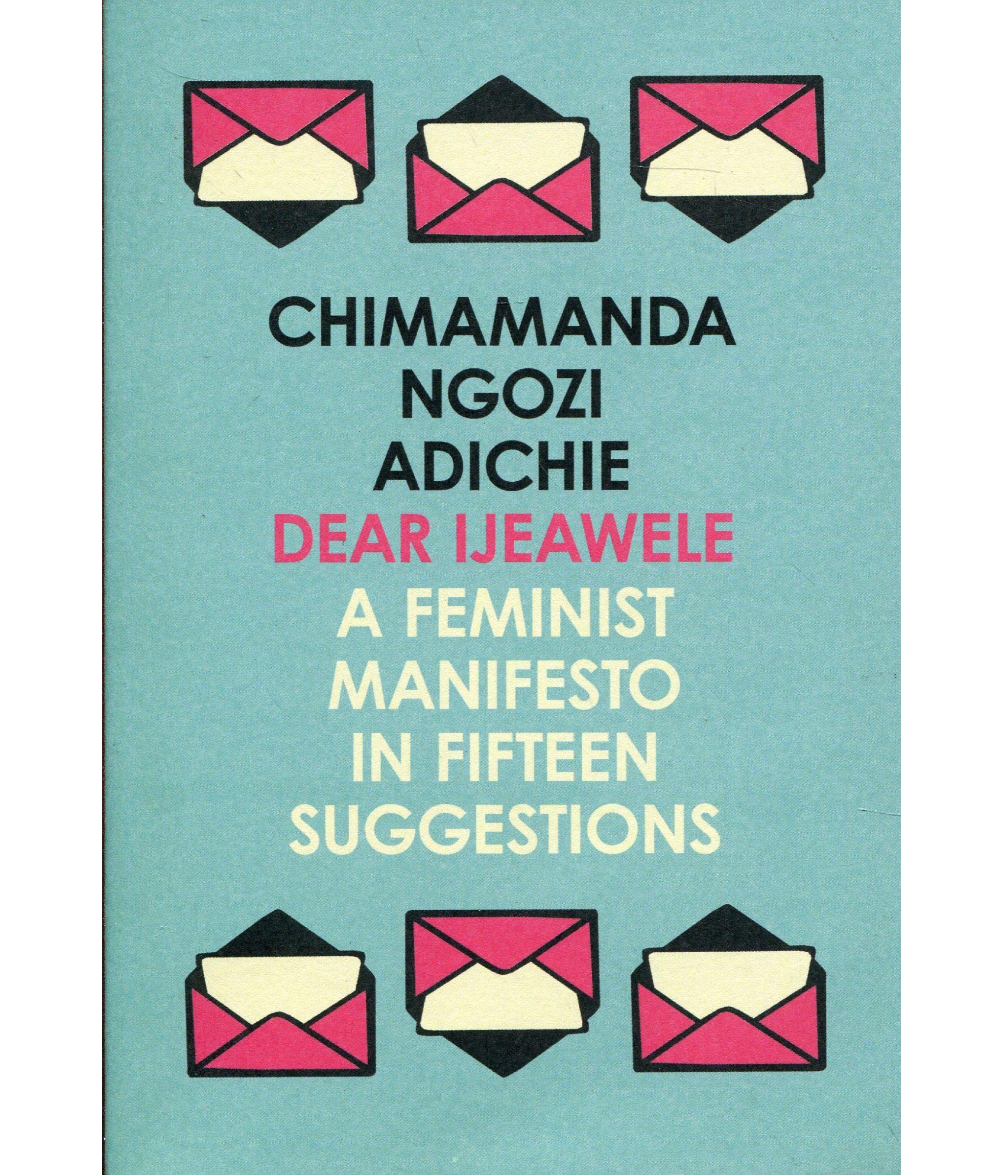 dear ijeawele or a feminist manifesto in fifteen suggestions by chimamanda ngozi adichie