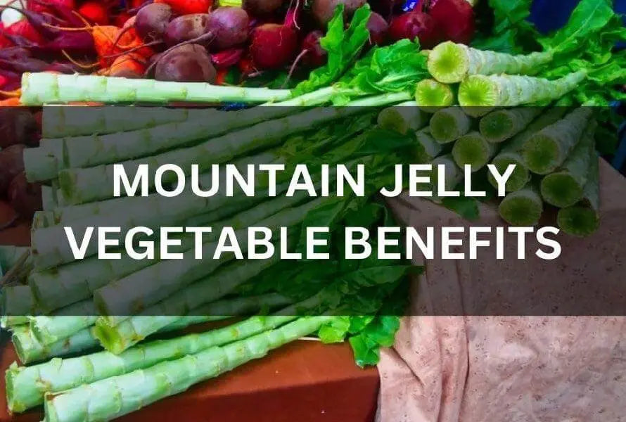 MOUNTAIN-JELLY-VEGETABLE-BENEFITS-FOR-A-HEALTHY-HAPPY-LIFE The Rike