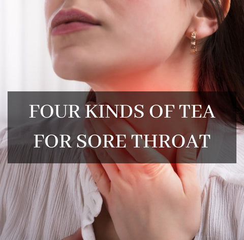 Four Kinds of Tea for Sore Throat