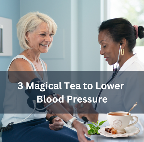 3 Magical Tea to Lower Blood Pressure