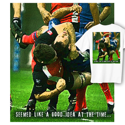 Seemed Like a Good Idea at the Time Rugby T-shirt