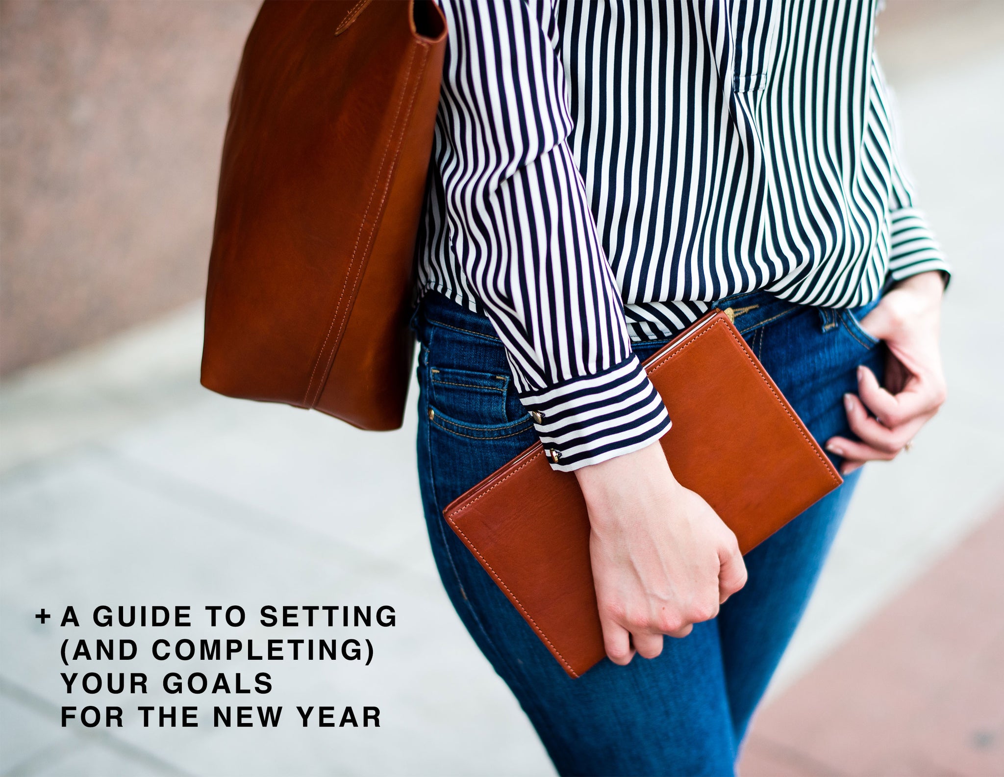 A Practical Guide to Setting (and Completing) Your Goals and Resolutions