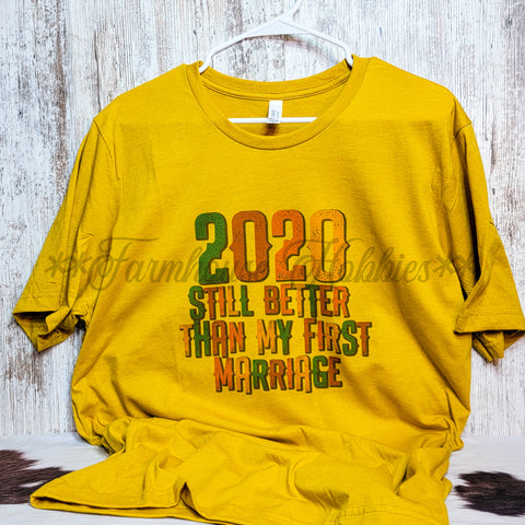 2020 Better Than First Marriage Tshirt