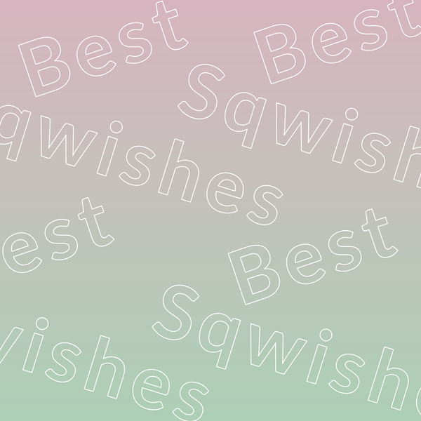 The words "best sqwishes"