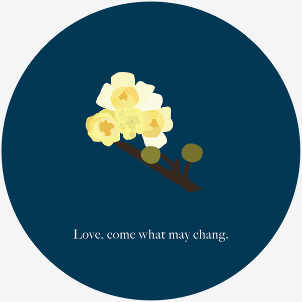 An illustration of may chang flowers and buds on a branch with the text "love, come what may chang" underneath