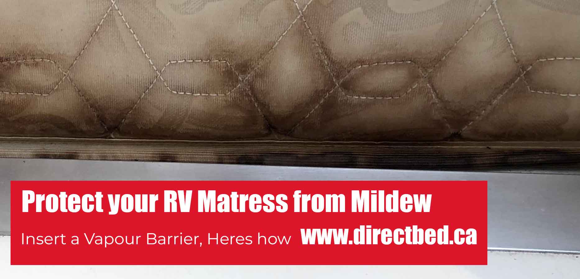 Protect your RV Mattress from Moisture and Mildew Damage by Inserting a Vapour Barrier between the base and mattress