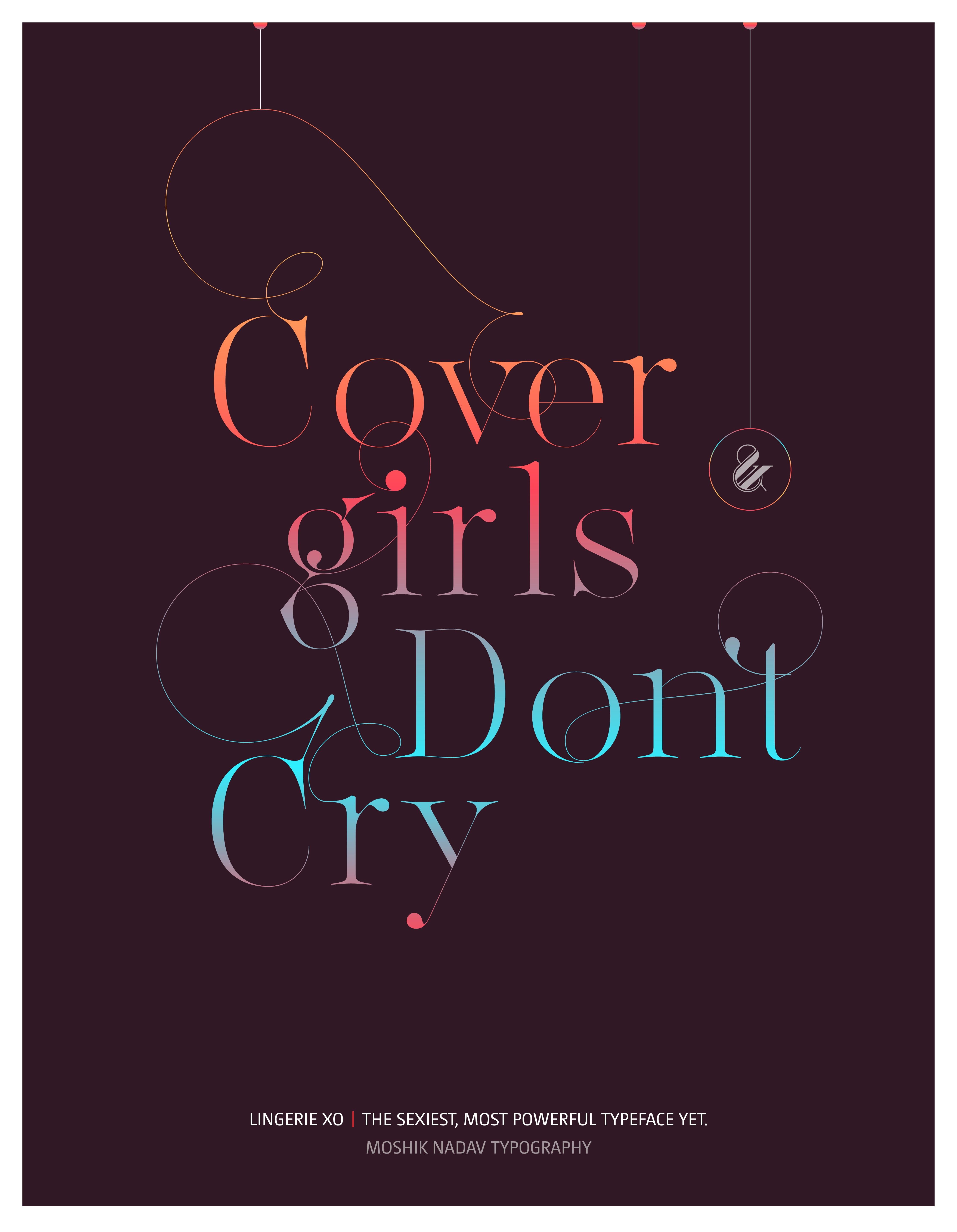 Cover girls don't cry - Designed with the sexy font Lingerie XO by Moshik Nadav Fashion Typography NYC