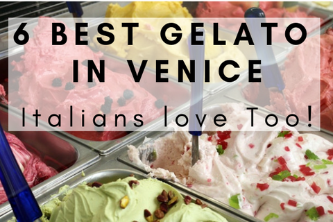 6 Best Gelato in Venice - Italians love too