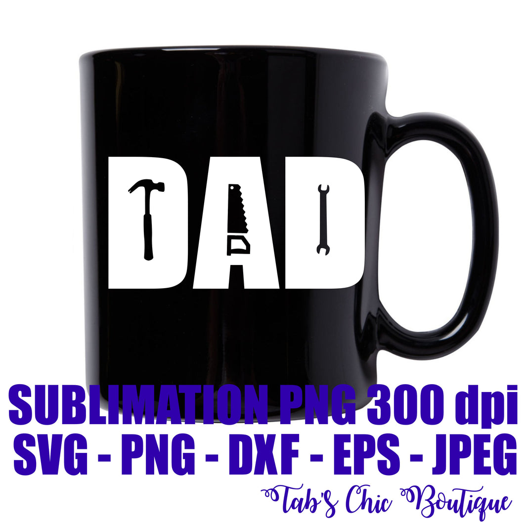 Download Dad With Tools Hammer Saw Wrench Svg Jpeg Png Jpeg Dxf Eps Sublimation Tab S Chic Boutique