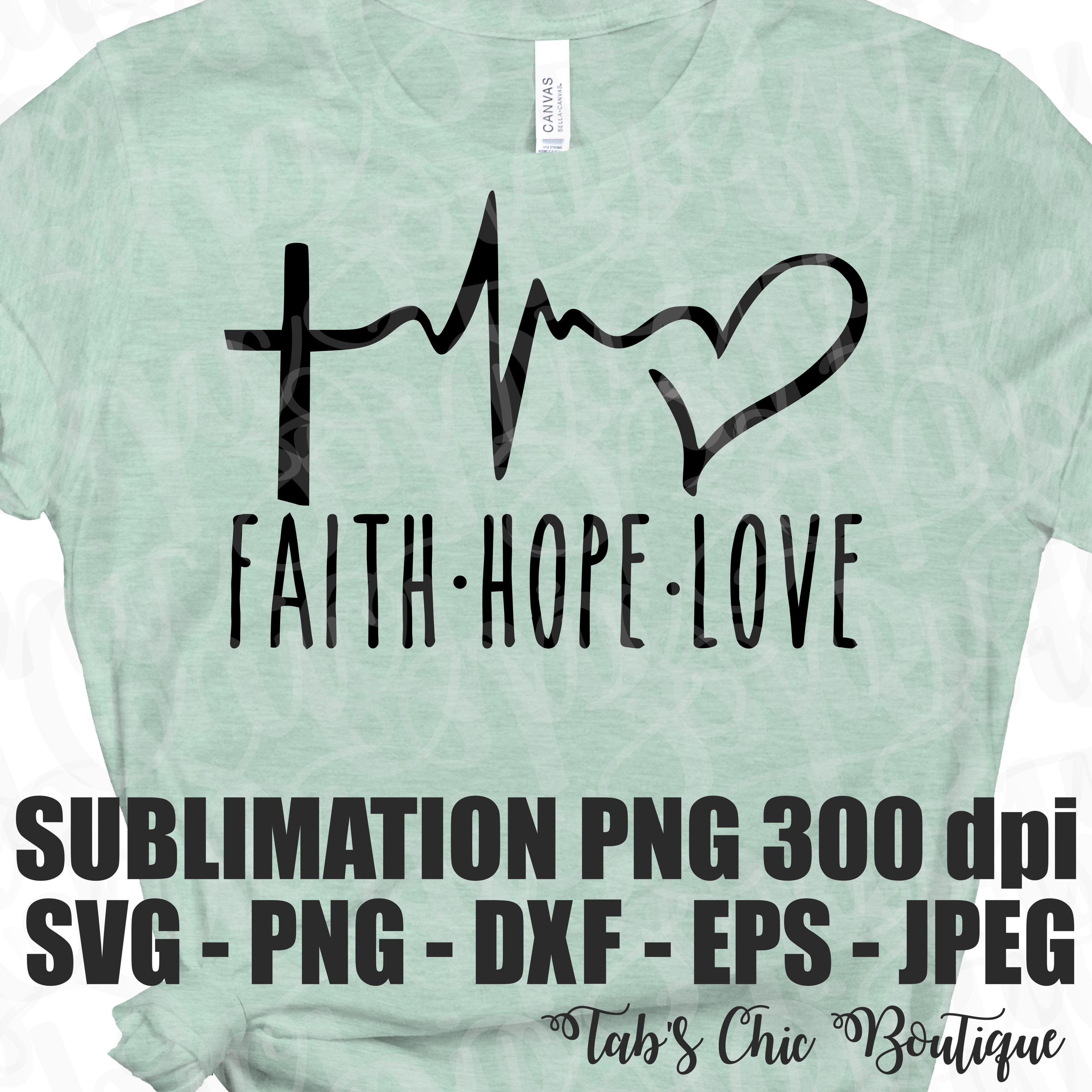 Download Faith Hope Love Svg Jpeg High Def 300 Dpi Png Dxf Eps Topper Sublimati Tab S Chic Boutique