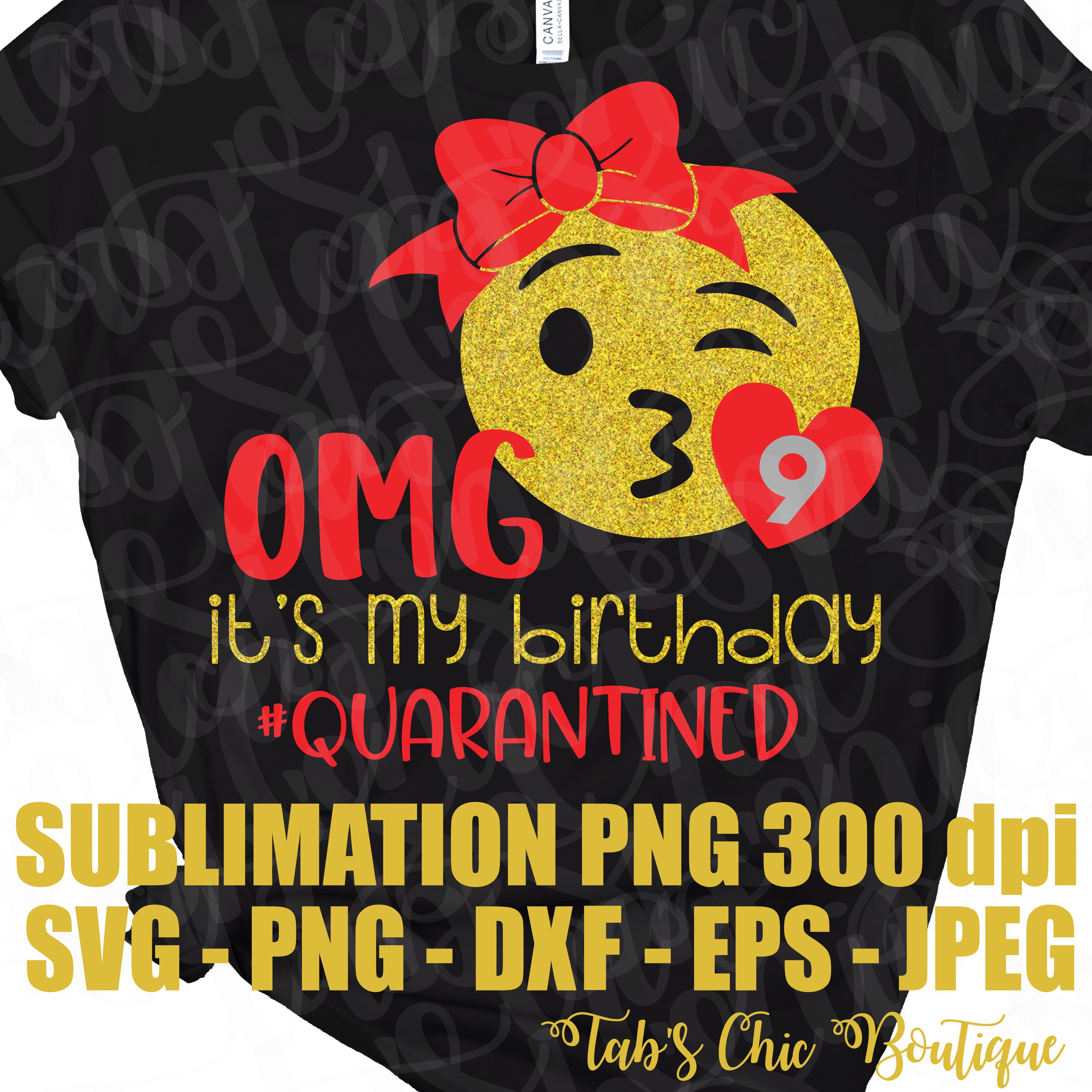 Download Omg It S My 9th Birthday Quarantined Emoji Svg Eps Dxf Png Jpeg High Tab S Chic Boutique