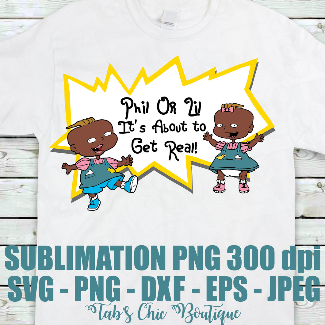Download Phil Or Lil It S About To Get Real Rugrats Svg Jpeg High Def 300 Dpi P Tab S Chic Boutique
