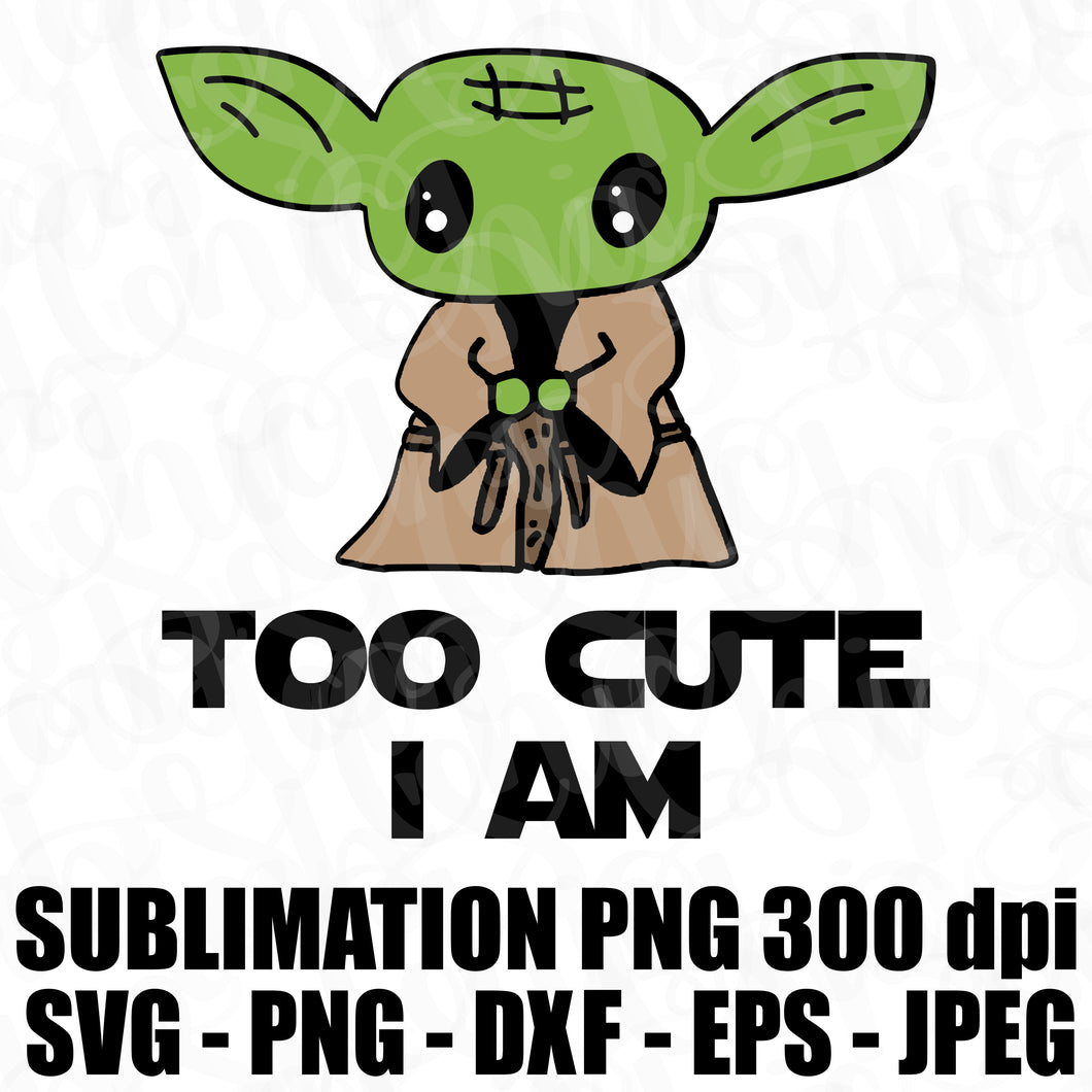 Download Too Cute I Am Baby Yoda Star Wars The Mandalorian Svg Jpeg High Def 30 Tab S Chic Boutique