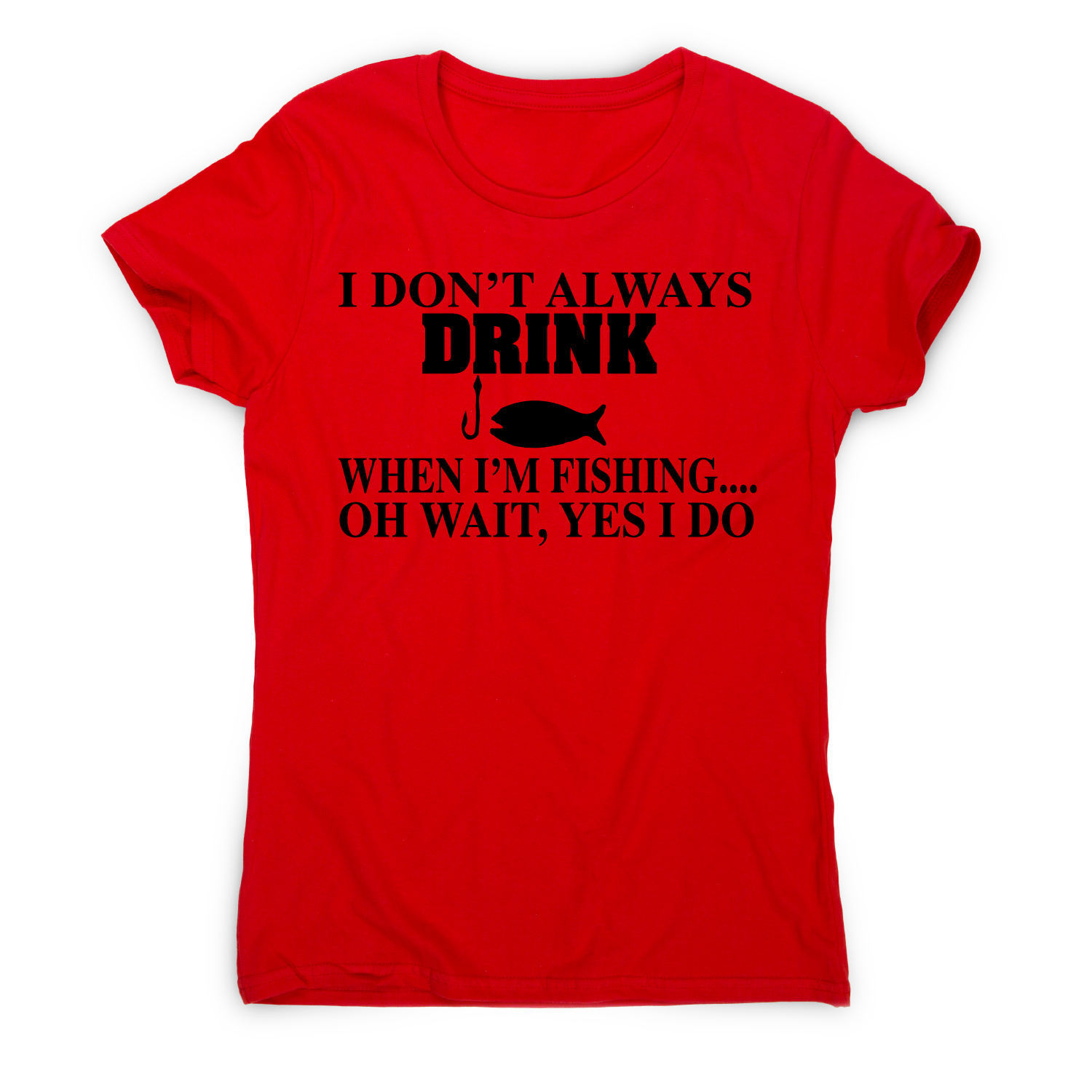 I don't always drink funny fishing t-shirt women's– Graphic Gear