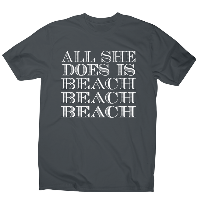 All she does is - funny beach travel slogan t-shirt men's– Graphic Gear