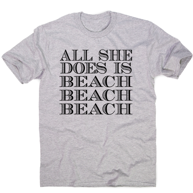 All she does is - funny beach travel slogan t-shirt men's– Graphic Gear