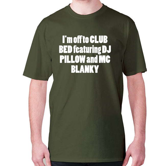 I M Off To Club Bed Featuring Dj Pillow And Mc Blanky Men S Premium T Shirt Graphic Gear