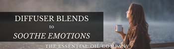 Diffuser Blends to Soothe Emotions