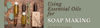 Using Essential Oils for Soap Making