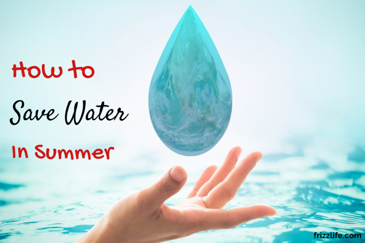 How To Save Water in Summer - Different Ways Explained! – Frizzlife