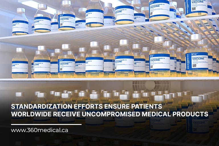 Standardization efforts ensure patients worldwide receive uncompromised medical products