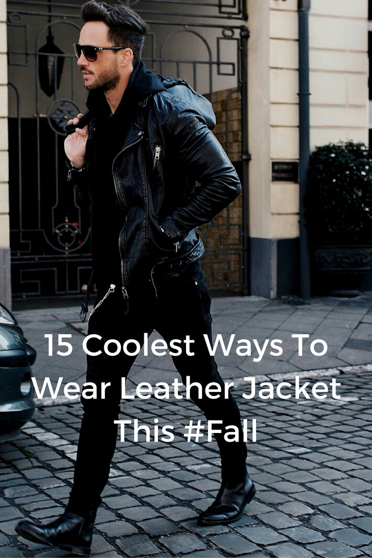 15 Coolest Ways To Wear Leather Jacket This Winter – LIFESTYLE BY PS