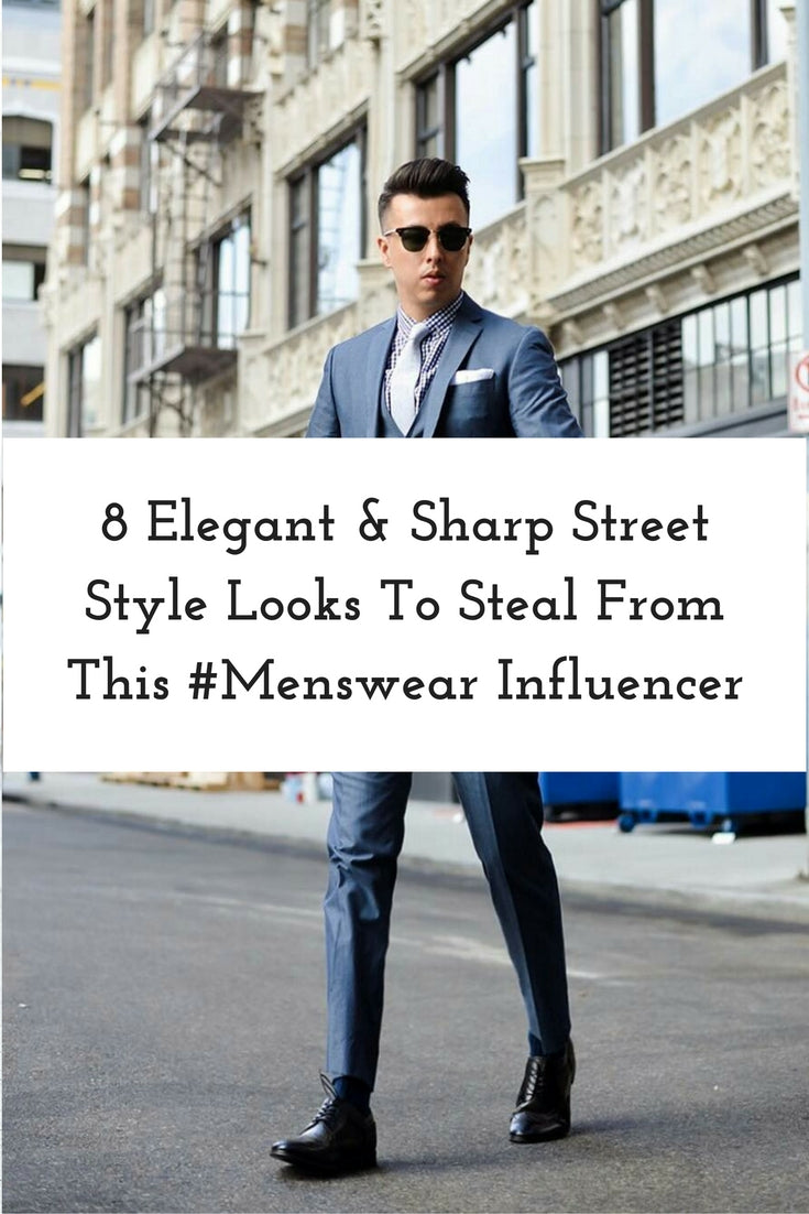 8 Elegant & Sharp Street Style Looks To Steal From This #Menswear Infl ...