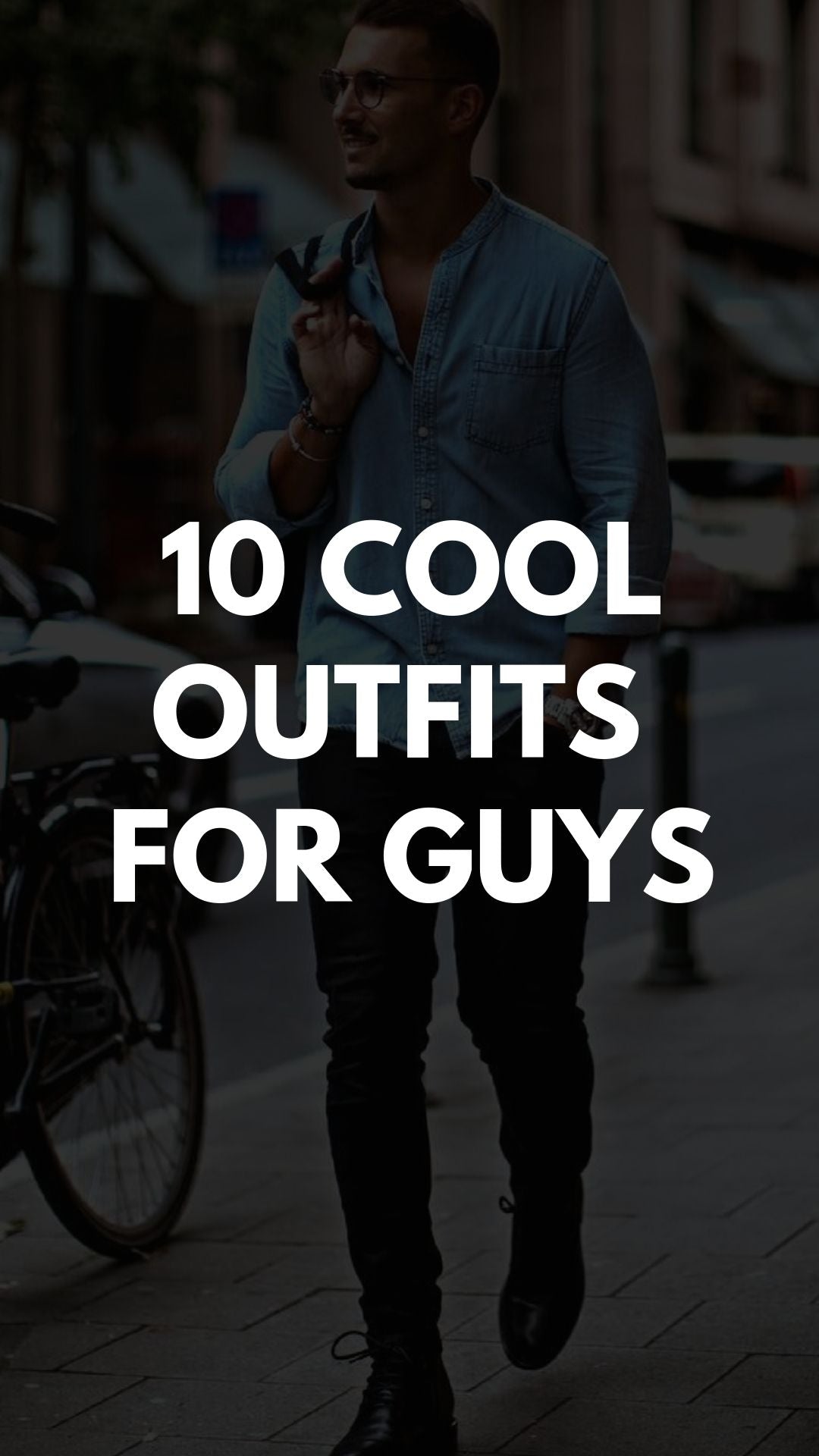 10 Insanely Cool Outfits For Guys