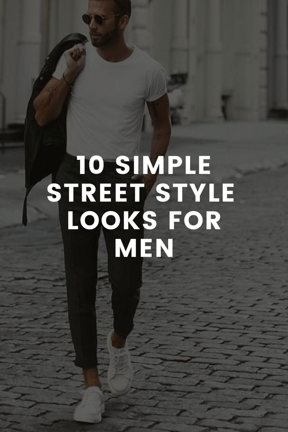 10 simple street style looks for men