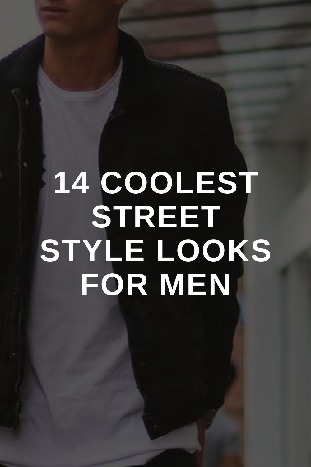 14 Coolest Street Style Looks For Men - LIFESTYLE BY PS