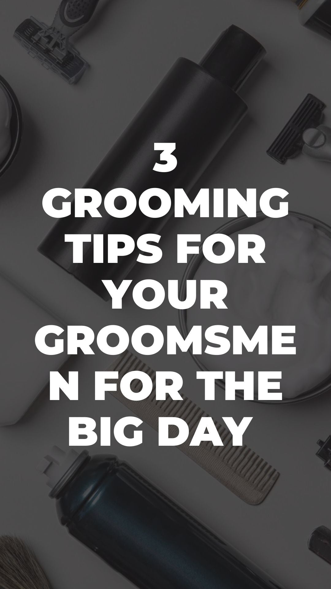3 Grooming Tips For Your Groomsmen For The Big Day