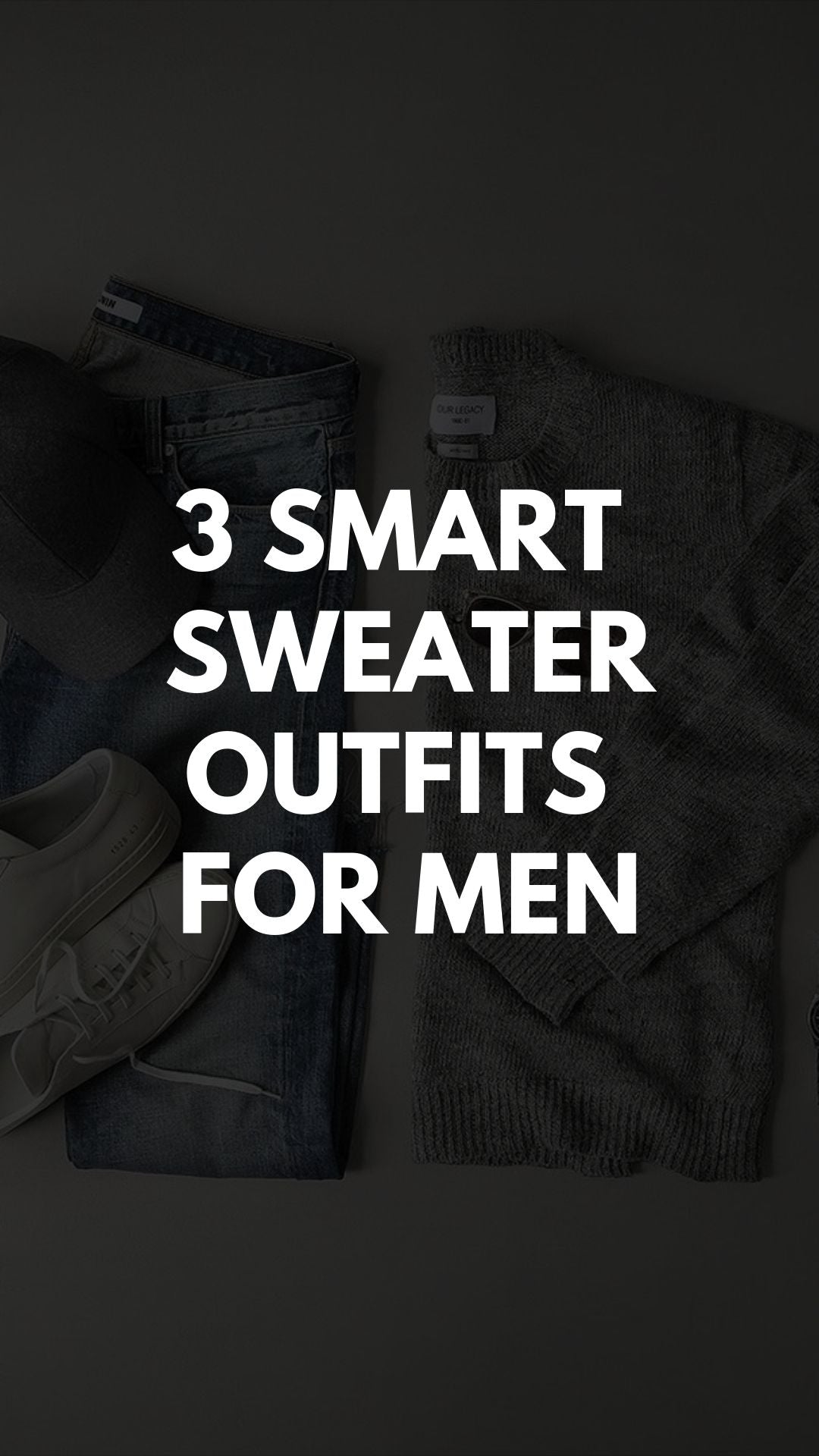3 SMART   SWEATER OUTFITS   FOR MEN