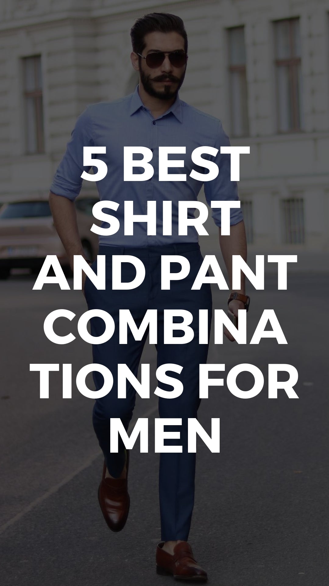 5 Best Shirt And Pant Combinations For Men
