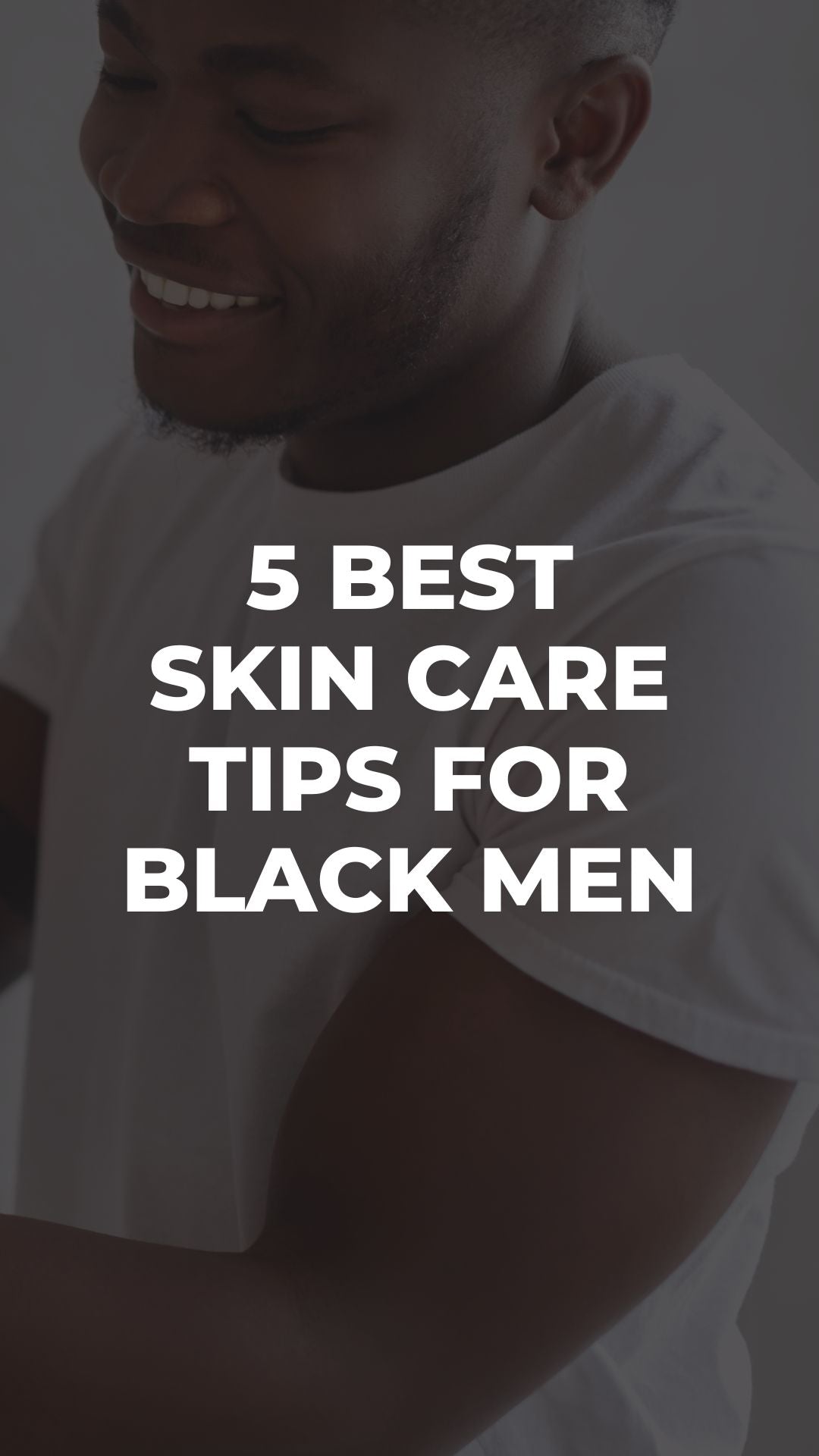 5 Best Skin Care Tips for Black Men – LIFESTYLE BY PS