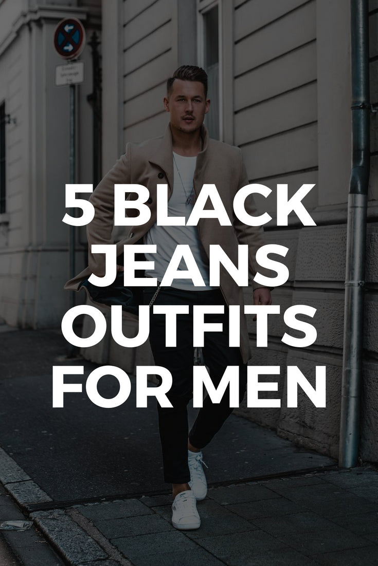 5 Black Jeans Outfits For Men – LIFESTYLE BY PS