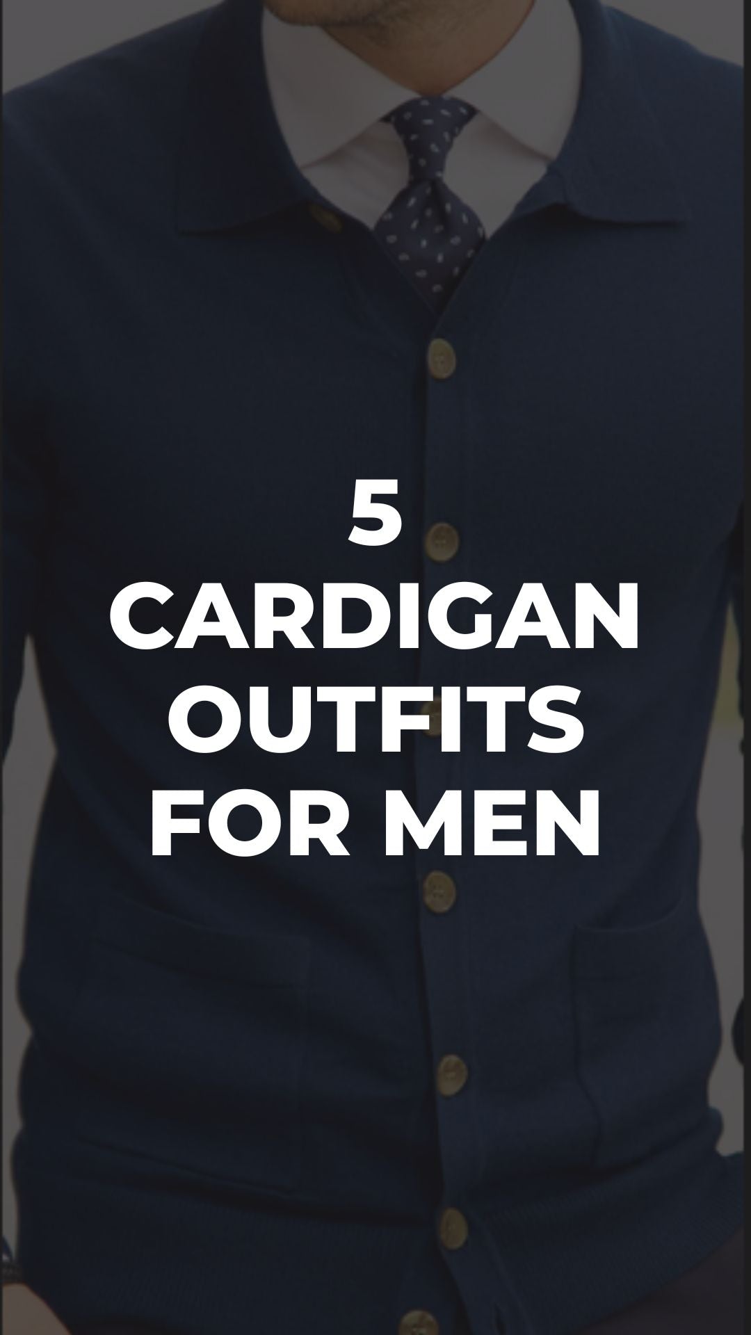 5 Cardigan Outfits For Men