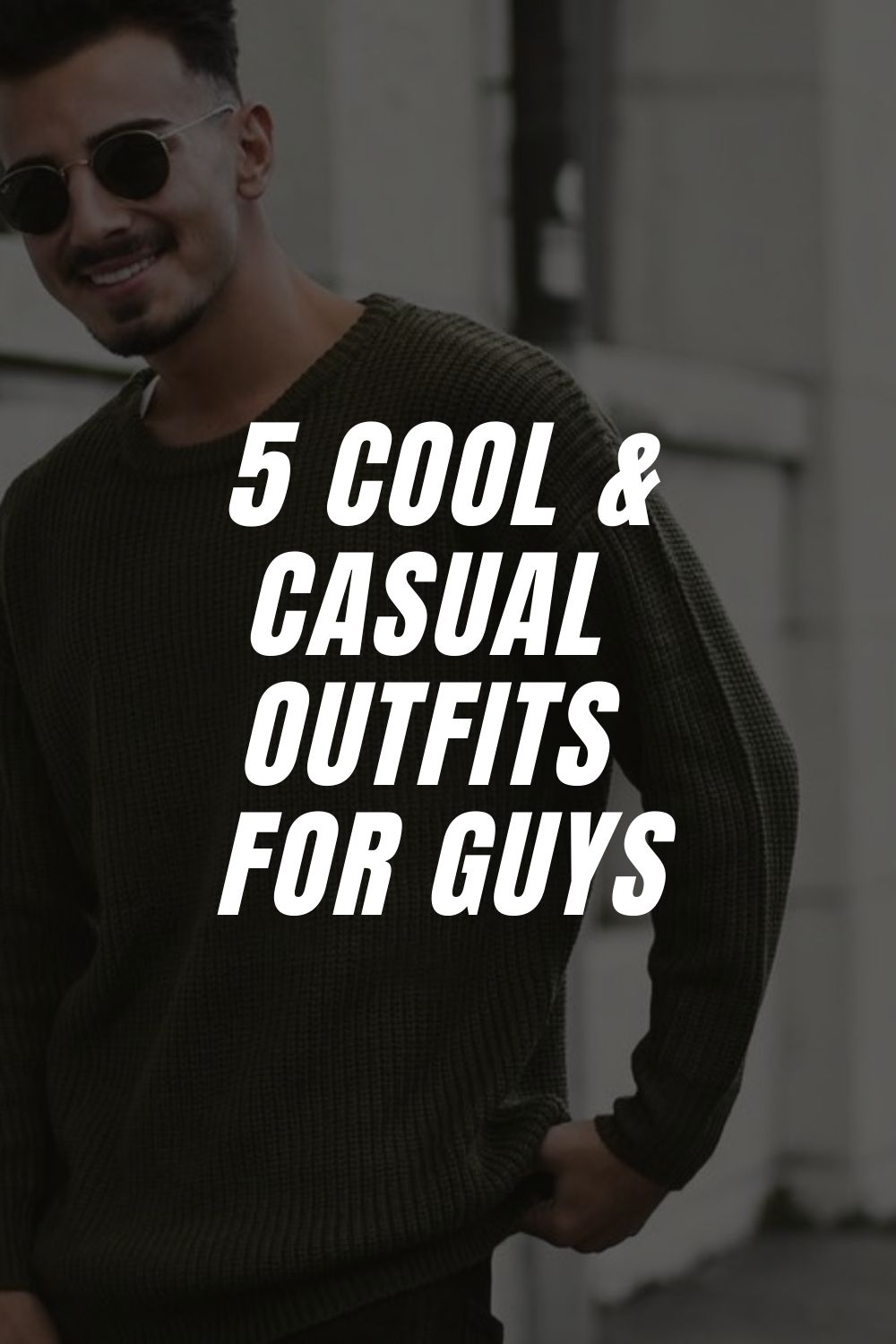 5 Casual Outfits For Guys